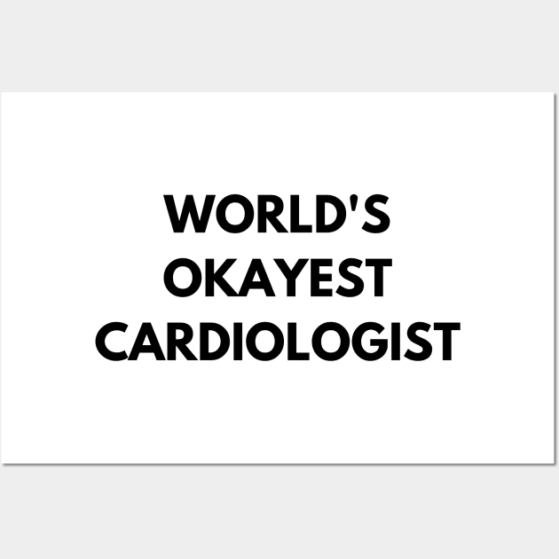 World's okayest cardiologist Wall Art by Word and Saying